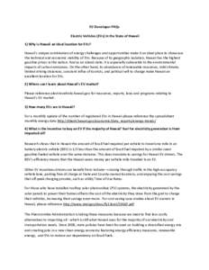 EV Developer FAQs Electric Vehicles (EVs) in the State of Hawaii 1) Why is Hawaii an ideal location for EVs? Hawaii’s unique combination of energy challenges and opportunities make it an ideal place to showcase the tec