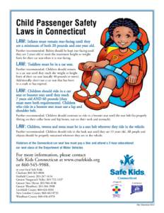 Child Passenger Safety Laws in Connecticut LAW: Infants must remain rear-facing until they are a minimum of both 20 pounds and one year old. Further recommended: Babies should be kept rear-facing until they are 2 years o