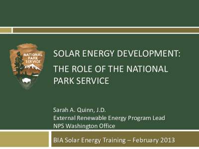 Responding to  External renewable energy development  Sarah A. Quinn, J.D. External Renewable Energy Specialist NPS Geologic Resources Division, WASO