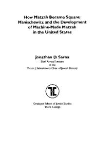 How Matzah Became Square: Manischewitz and the Development of Machine-Made Matzah in the United States  Jonathan D. Sarna