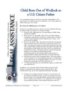 Child Born Out of Wedlock to a U.S. Citizen Father U.S. citizenship is based on a blood, not just legal, relationship to a U.S. citizen parent. If a child is born out of wedlock to a U.S. citizen father, the child can be