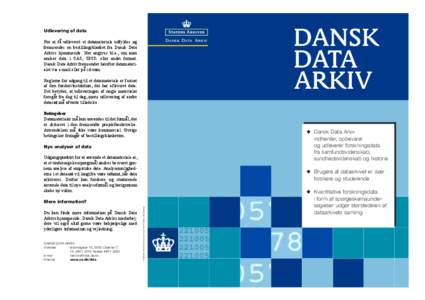 Udlevering af data  D ANSK D ATA A RKIV For at få udleveret et datamateriale udfyldes og fremsendes en bestillingsblanket fra Dansk Data