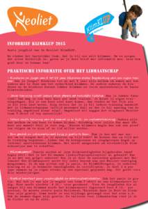 Infobrief KlimKlUP 2015 Beste jeugdlid van de Neoliet KlimKLUP, We vinden het hartstikke leuk, dat je bij ons wilt klimmen. Om te zorgen dat alles duidelijk is, geven we je deze brief met informatie mee. Lees hem goed do