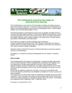 The TreeSteamer© invented by ScoringAg, Inc. beats HLB Citrus Greening The TreeSteamer© a new invention from ScoringAg, a company that leads the way in agricultural sanitation equipment, is a process system that preven