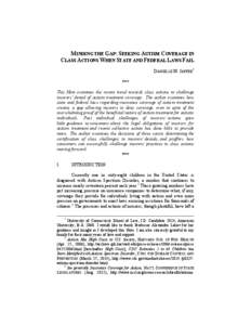 MINDING THE GAP: SEEKING AUTISM COVERAGE IN CLASS ACTIONS WHEN STATE AND FEDERAL LAWS FAIL DANIELLE M. JAFFEE* *** This Note examines the recent trend towards class actions to challenge insurers’ denial of autism treat