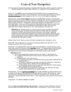 State of New Hampshire APPLICATION FOR REGISTRATION AS A FOREIGN PROFESSIONAL LIMITED LIABILITY COMPANY INSTRUCTIONS FOR COMPLETING FORM FPLLC-1 (RSA 304-C:175 OR RSA 304-D:16) Article First: The EXACT name of the profes