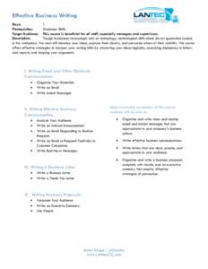 Effective Business Writing Days: 1 Prerequisites: Grammar Skills Target Audience: This course is beneficial for all staff, especially managers and supervisors.