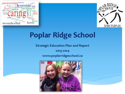 Poplar Ridge School Strategic Education Plan and Report[removed]www.poplarridgeschool.ca  About Us