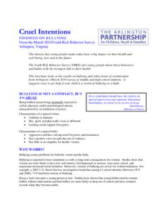 Cruel Intentions FINDINGS ON BULLYING From the March 2010Youth Risk Behavior Survey Arlington, Virginia The choices that young people make today have a big impact on their health and well-being, now and in the future.