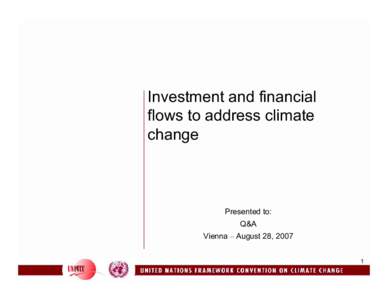 Investment and financial flows to address climate change Presented to: Q&A