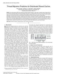 IEEE COMPUTER ARCHITECTURE LETTERS  Thread Migration Prediction for Distributed Shared Caches Keun Sup Shim∗ , Mieszko Lis∗ , Omer Khan‡ , Srinivas Devadas∗ ∗ Massachusetts Institute of Technology, Cambridge, M