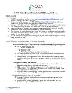 The NCQA Patient-Centered Medical Home (PCMH) Recognition Process Before you start: All PCMH materials can be obtained from http://www.ncqa.org/tabid/631/Default.aspx or call[removed], M-F, 8:30 a.m. – 5:00 p.m. 