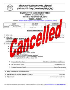 The Mayor’s Hunters Point Shipyard Citizens Advisory Committee (HPSCAC) EXECUTIVE SUBCOMMITTEE MEETING Cancellation Notice:  Monday, November 26, 2012