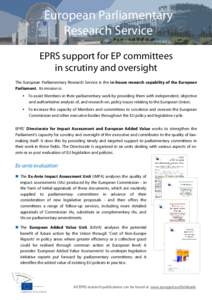European Parliamentary Research Service EPRS support for EP committees in scrutiny and oversight The European Parliamentary Research Service is the in-house research capability of the European Parliament. Its mission is: