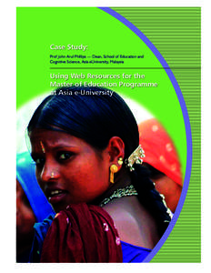 Case Study: Prof John Arul Phillips — Dean, School of Education and Cognitive Science, Asia eUniversity, Malaysia Using Web Resources for the Master of Education Programme