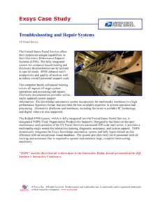 Exsys Case Study Troubleshooting and Repair Systems US Postal Service The United States Postal Service offers their employees unique capabilities in