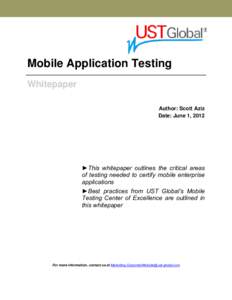 Mobile Application Testing Whitepaper Author: Scott Aziz Date: June 1, 2012  ►This whitepaper outlines the critical areas