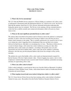 Yellow-cedar 90-day Finding Questions & Answers 1. What is the Service announcing? The U.S. Fish and Wildlife Service announces a 90-day finding on a petition to list yellow-cedar as endangered or threatened under the En