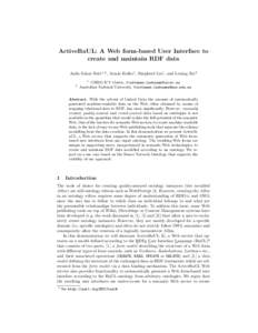 ActiveRaUL: A Web form-based User Interface to create and maintain RDF data Anila Sahar Butt1,2 , Armin Haller1 , Shepherd Liu1 , and Lexing Xie2 1  2