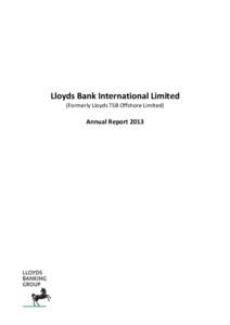 Lloyds Bank International Limited (Formerly Lloyds TSB Offshore Limited) Annual Report 2013  Lloyds Bank International Limited