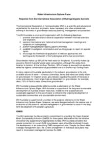 Water Infrastructure Options Paper Response from the International Association of Hydrogeologists Australia The International Association of Hydrogeologists (IAH) is a scientific and educational organisation for scientis