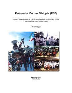 Pastoralist Forum Ethiopia (PFE) Impact Assessment of the Ethiopian Pastoralist Day (EPD) CommemorationsA Final Report  September 2004