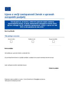 Izjava o večji zastopanosti žensk v upravah evropskih podjetij “Zavezujem se, da bomo z aktivnim zaposlovanjem ustrezno usposobljenih žensk, ki bodo nadomestile odhajajoče moške člane uprave, dosegli cilj 30- ods