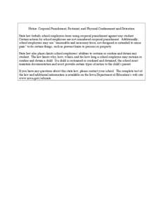 Notice: Corporal Punishment, Restraint, and Physical Confinement and Detention State law forbids school employees from using corporal punishment against any student. Certain actions by school employees are not considered