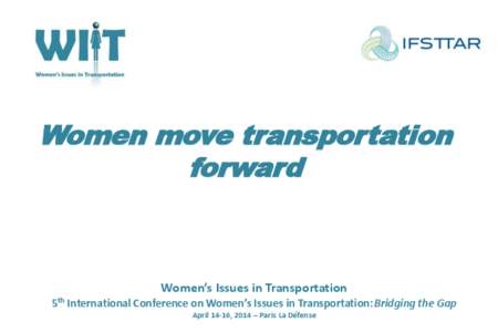 Women move transportation forward Women’s Issues in Transportation 5th