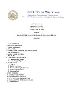PORT & HARBOR SPECIAL MEETING Tuesday, June 18, 2013 5:30 PM HOMEOWNER’S LOUNGE, BEGICH TOWERS BUILDING AGENDA