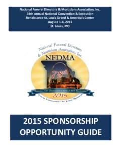 National Funeral Directors & Morticians Association, Inc. 78th Annual National Convention & Exposition Renaissance St. Louis Grand & America’s Center August 1-6, 2015 St. Louis, MO