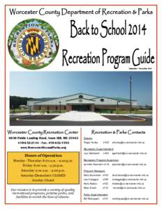 September - December[removed]Worcester County Recreation Center 6030 Public Landing Road, Snow Hill, MD[removed][removed]Fax: [removed]www.WorcesterRecandParks.org