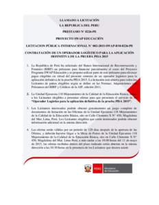 LLAMADO A LICITACIÓN LA REPUBLICA DEL PERU PRESTAMO N° 8226-PE PROYECTO SWAP EDUCACIÓN LICITACION PÚBLICA INTERNACIONAL N° SWAP-BM-8226-PE CONTRATACIÓN DE UN OPERADOR LOGÍSTICO PARA LA APLICACIÓN