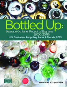 Bottled Up Beverage Container Recycling Stagnates[removed]U.S. Container Recycling Rates & Trends, 2013