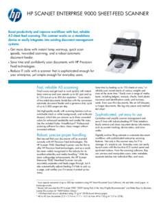 HP SCANJET ENTERPRISE 9000 SHEET-FEED SCANNER  Boost productivity and improve workflows with fast, reliable A3 sheet-feed scanning. This scanner works as a standalone device or easily integrates into existing document ma