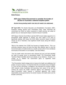 Microsoft Word - 100428_Media Release - AER urges Federal Government to consider burden of alcohol