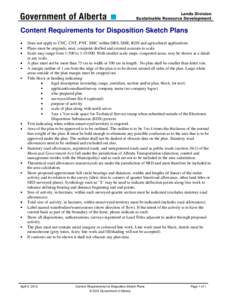 Lands Division Sustainable Resource Development Content Requirements for Disposition Sketch Plans Does not apply to CNC, CNT, PNT, SMC within DRS, SME, RDS and agricultural applications. Plans must be originals, neat, co