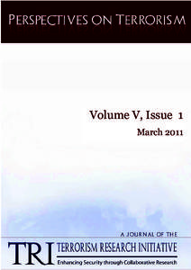 Volume V, Issue 1 March 2011 Volume	
  5,	
  Issue	
  1  PERSPECTIVES ON TERRORISM