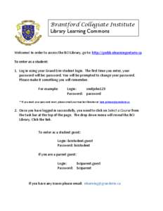 Brantford Collegiate Institute Library Learning Commons Welcome! In order to access the BCI Library, go to: http://gedsb.elearningontario.ca    To enter as a student: 