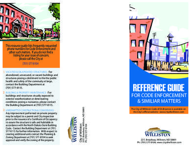 This resource guide lists frequently requested phone numbers for Code Enforcement and other such matters. If you do not find a listing for your issue of concern, please call the City at[removed]