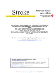 Arterial Occlusive Lesions Recanalize More Frequently in Women Than in Men After Intravenous Tissue Plasminogen Activator Administration for Acute Stroke Sean I. Savitz, Gottfried Schlaug, Louis Caplan and Magdy Selim St