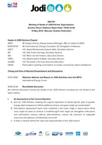 Agenda Meeting of Heads of JODI Partner Organisations Summer Room, Radisson Royal Hotel | 19:30-21:30 14 May 2014 | Moscow, Russian Federation  Heads of JODI Partners Present