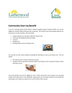 Community Start-Up Benefit If you are receiving Ontario Works (OW) or Ontario Disability Support Program (ODSP), you may be eligible for a benefit called Community Start-Up Benefit. This money can be used towards expense