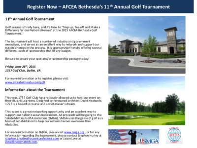 Register Now – AFCEA Bethesda’s 11th Annual Golf Tournament 11th Annual Golf Tournament Golf season is finally here, and it’s time to “Step up, Tee-off and Make a Difference for our Nation’s Heroes” at the 20