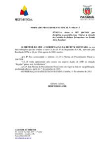 NORMA DE PROCEDIMENTO FISCAL NSÚMULA: Altera a NPF, que disciplina os procedimentos relativos à emissão da Certidão de Débitos Tributários e de Dívida Ativa Estadual. O DIRETOR DA CRE - COORDEN