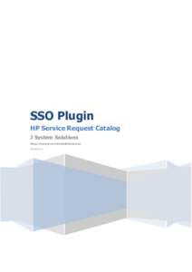 SSO Plugin HP Service Request Catalog J System Solutions http://www.javasystemsolutions.com Version 4.1