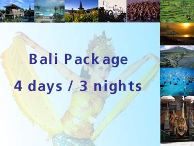 B al i P ac k age 4 days / 3 nigh ts Day 1, Arrival-Mengwi &Tanah Lot Tour ( 5 Hours) •