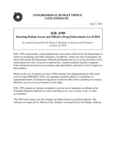 CONGRESSIONAL BUDGET OFFICE COST ESTIMATE July 7, 2014 H.R[removed]Ensuring Patient Access and Effective Drug Enforcement Act of 2014