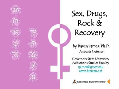 Sex, Drugs, Rock & Recovery by Raven James, Ph.D. Associate Professor