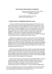 Post-Traumatic Stress Disorder in Kangaroos* Professor Steve Garlick MCom (Econ), PhD, FAUCEA Dr Rosemary Austen MBBS, PhD, FRACGP Possumwood Wildlife Inc. Australian Wildlife Rehabilitation Conference May 20-23, 2014, H